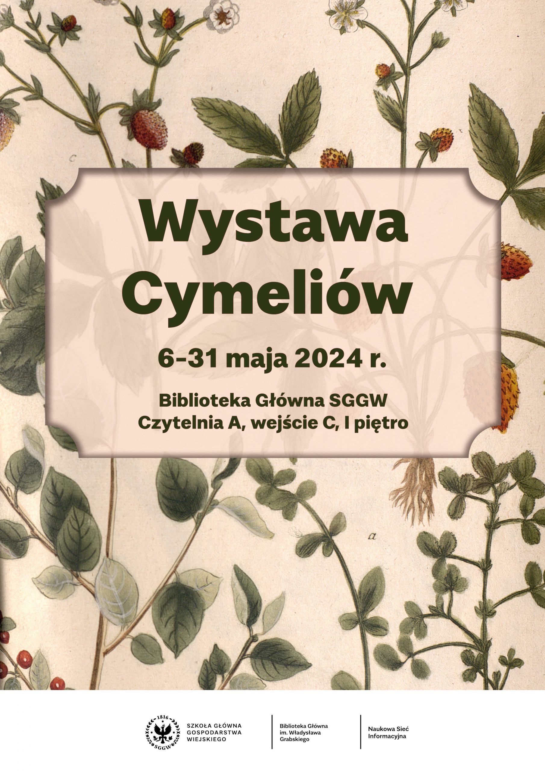 Napis "Wystawa Cymeliów. 6-21 maja 2024 r. Biblioteka Główna SGGW, Czytelnia A, wejście C, I piętro" na tle ryciny z zielnika przedstawiającej poziomki.