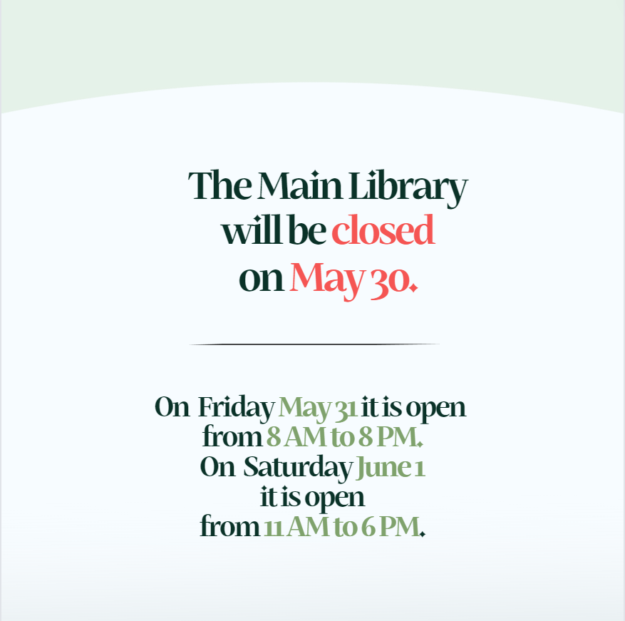 The Main Library will be closed on May 30.