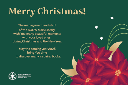 The management and staff of the SGGW Main Library wish you many beautiful moments with your loved ones during Christmas and the New Year. May the coming year 2025 bring you time to discover many inspiring books.