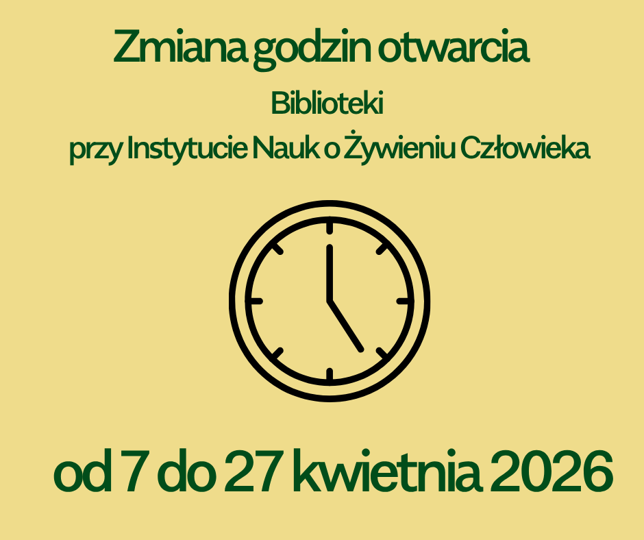 Napis "Zmiana godzin otwarcia Biblioteki przy Instytucie Nauk o Żywieniu Człowieka" od 7 do 27 kwietnia 2026" wraz z ikoną tarczy zegarowej na bladożółtym tle