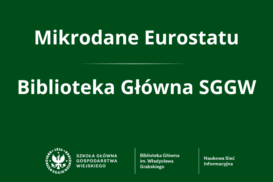 Napis "Mikrodane Eurostatu. Biblioteka Główna SGGW" na zielonym tle, ze znakiem SGGW.