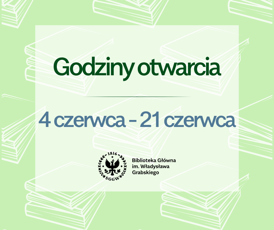 Napis "Godziny otwarcia 4 czerwca – 21 czerwca" i logo Biblioteki Głównej na zielonym tle.