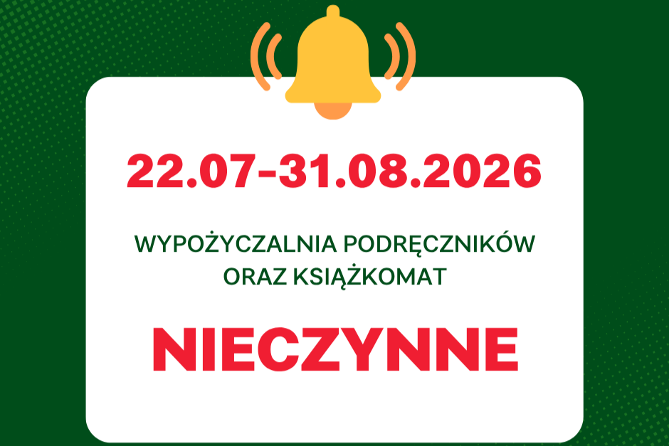 Ikonka dzwonka i napis "22 lipca - 31 sierpnia 2026 Wypożyczalnia Podręczników oraz książkomat NIECZYNNE"